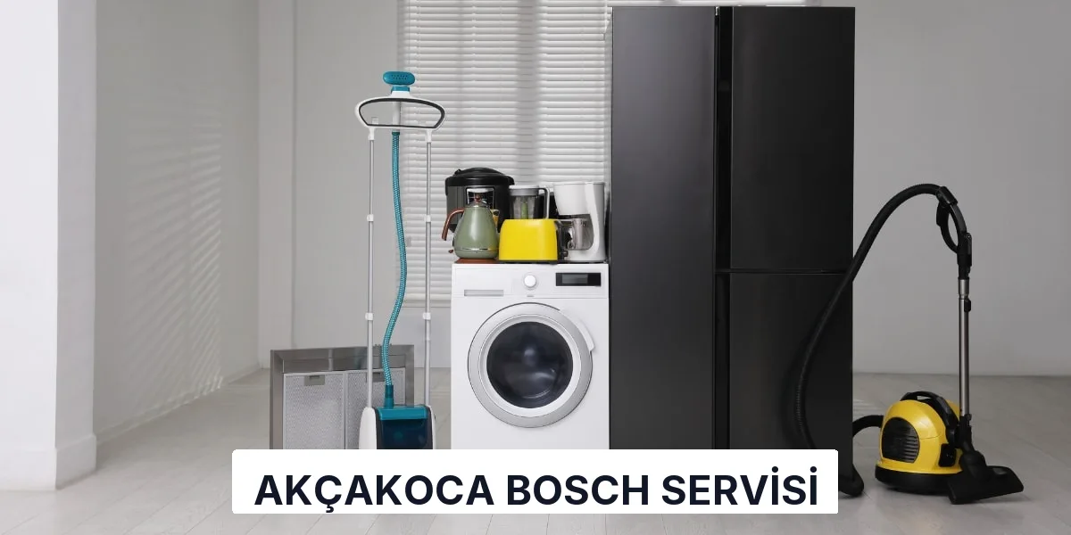 Akçakoca Bosch Servisi