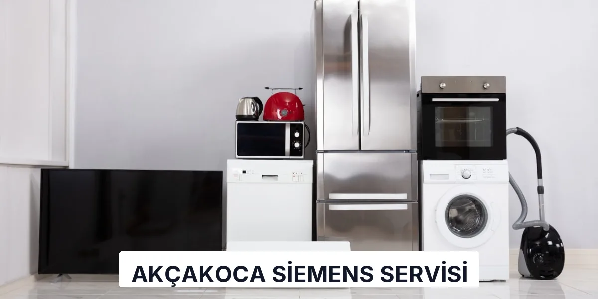 Akçakoca Siemens Servisi